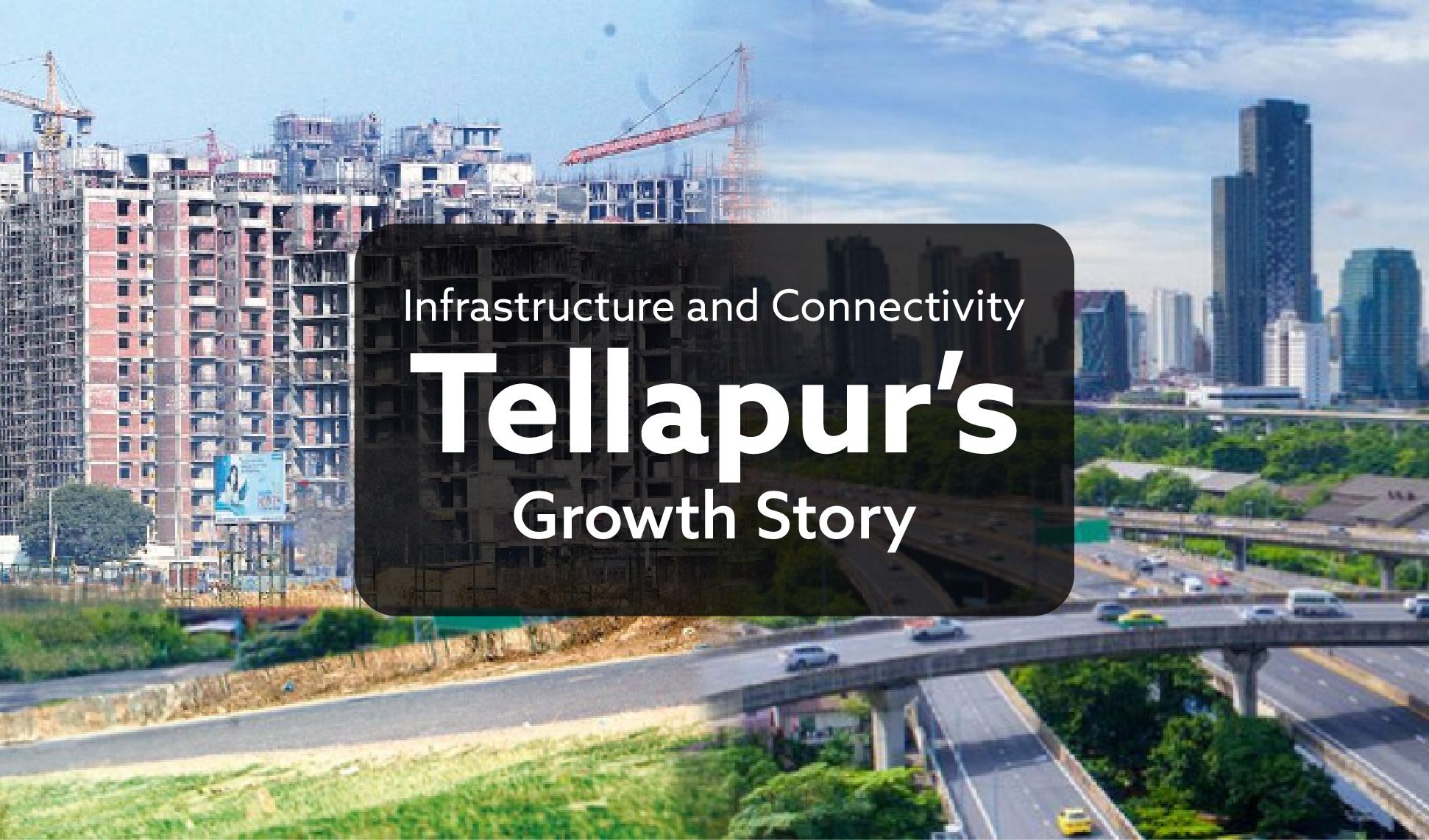 Infrastructure and Connectivity Tellapur's Growth Story